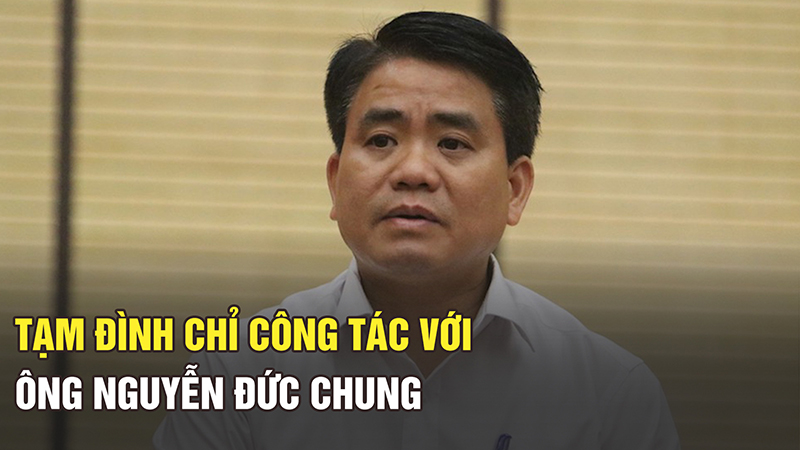 Ông Nguyễn Đức Chung bị đình chỉ công tác